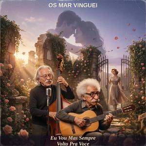 Eu vou mas sempre volto pra você