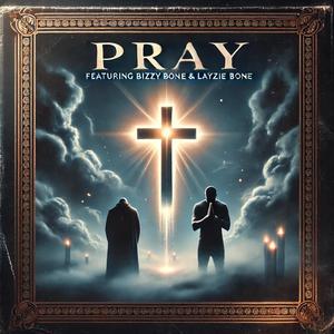 Pray (feat. Bizzy Bone & Layzie Bone)