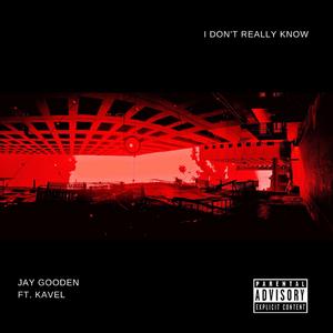 I Don't Really Know (feat. Kavel)