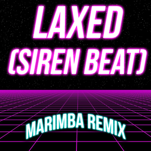 Laxed (Siren Beat) [Marimba Remix]