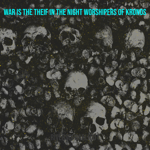 War Is the Theif in the Night Worshipers of Kronos