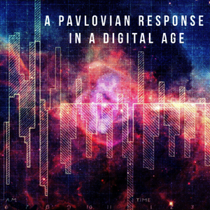 A Pavlovian Response in a Digital Age