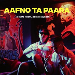 Aafno Ta Paara (feat. Urgen Moktan, Bizuli & Denish)