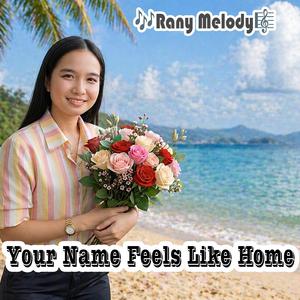 Your Name Feels Like Home
