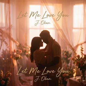 Let Me Love You