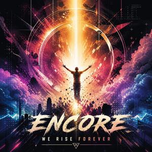 Encore (we rise forever)
