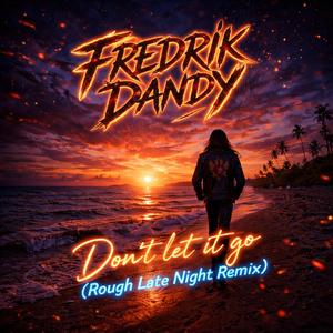 Don't let it go (Rough Late Night Remix)