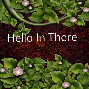 Hello in There