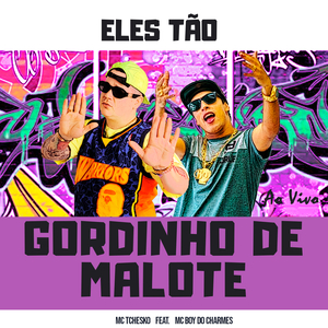 Gordinho de Malote - Eles Tão (feat. Mc Boy do Charmes) (Ao Vivo)