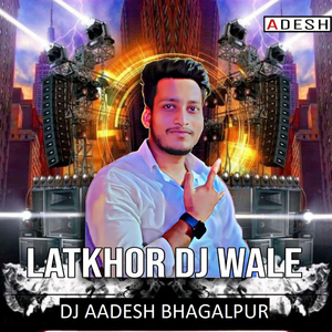 Latkhor Dj Wale