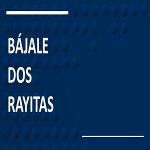 Bájale Dos Rayitas