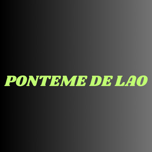 pónteme de lao