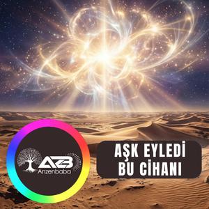 AŞK EYLEDİ BU CİHANI