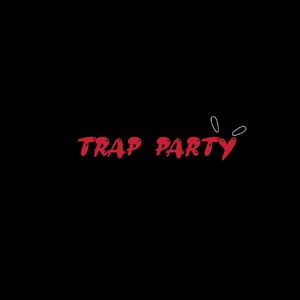 TRAP PARTY