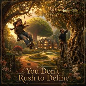 You Don’t Rush to Define