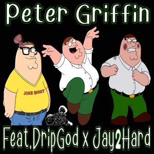 Peter Griffin (feat. Jay2Hard & DripGod)