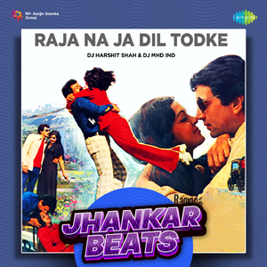 Raja Na Ja Dil Todke - Jhankar Beats
