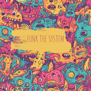 Funk The System
