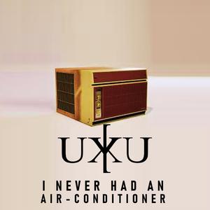 I Never Had An Air-Conditioner