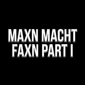 Maxn macht Faxn, Pt. 1