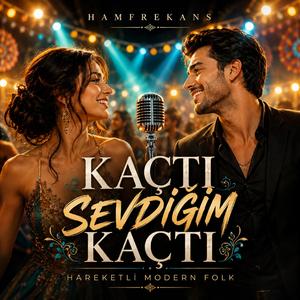 Kaçtı Sevdiğim Kaçtı (Hareketli Modern Folk)