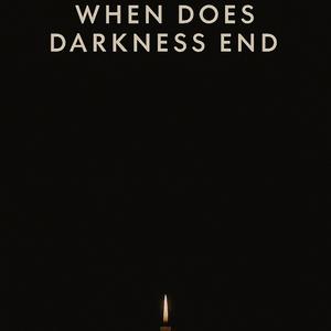 When does Darkness End?