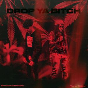 Drop Ya ***** (feat. Yung Billion)