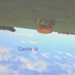 Garée Là