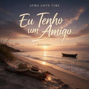 Eu Tenho um Amigo/ Kisomba