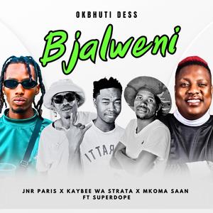 BJALWENI (feat. Kaybee Wa Strata, Jnr Paris, Mkoma Saan & Superdope)
