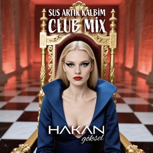 Sus Artık Kalbim (Club Mix)
