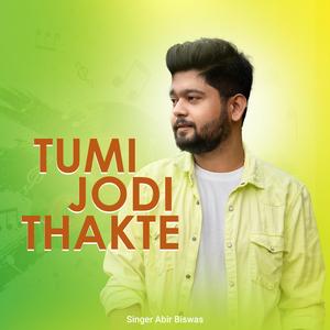Tumi Jodi Thakte