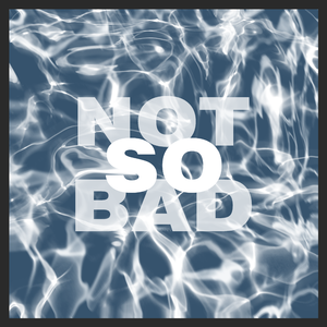 Not so bad