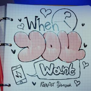 When You Want (feat. ScreeGunk)