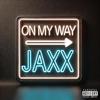 Jaxx - On My Way