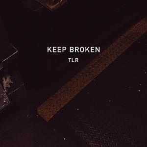 KEEP BROKEN