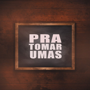 Pra Tomar Umas