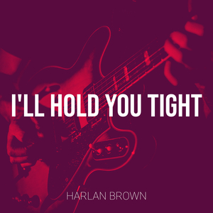 I'll Hold You Tight