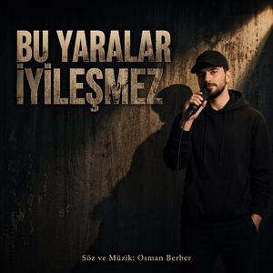 BU YARALAR İYİLEŞMEZ