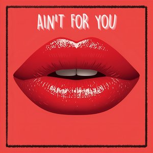 Ain't for You