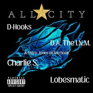 All City (feat. D-Hooks, D.A. The I.N.M., Astro Jones, Charlie S., & Lobesmatic)