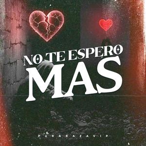 No te espero mas