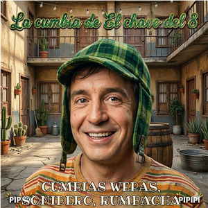La Cumbia Del Chavo Del 8