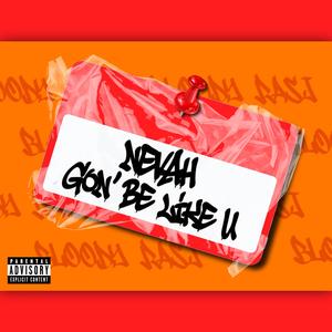 NEVAH GON' BE LIKE U (feat. theforeverdon, HMG, Jacklord, WHODOESS, CGL & Reckta ₱)