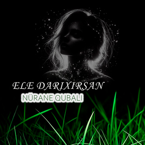 Ele Darıxırsan