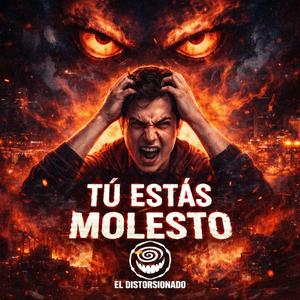 Tú Estás Molesto