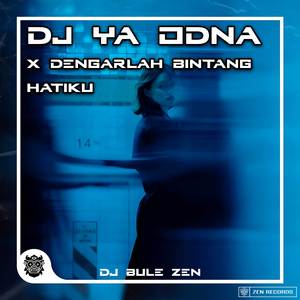 DJ Ya Odna X Dengarlah Bintang Hatiku