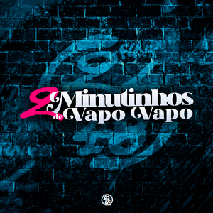 2 Minutinhos de Vapo Vapo