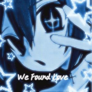 We Found Love