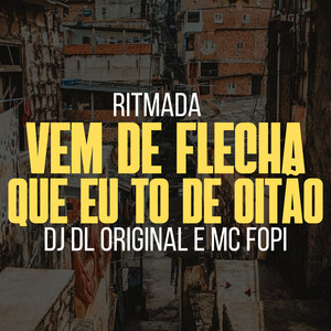 Ritmada Vem de Flecha Que Eu To de Oitão